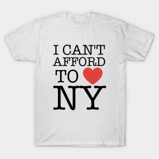 I Can't Afford To Love New York Funny T-Shirt